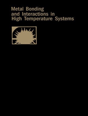 Metal Bonding and Interactions in High Temperature Systems