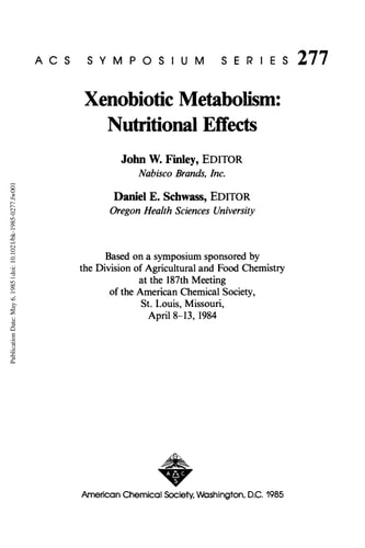 Xenobiotic metabolism nutritional effects ; based on a symposium ... at the 187th meeting of the American Chem. Soc., St. Louis, Missouri, Apr. 8 - 13, 1984