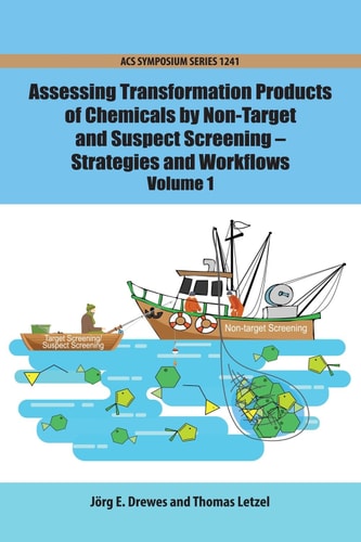 Assessing Transformation Products of Chemicals by Non-Target and Suspect Screening ? Strategies and Workflows Volume 1