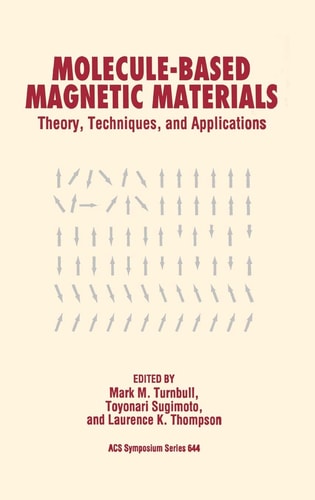 Molecule-Based Magnetic Materials: Theory, Techniques, and Applications (ACS Symposium Series, No. 644)