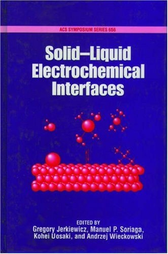 Solid-Liquid Electrochemical Interfaces (ACS Symposium Series, No. 656)