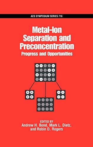 Metal-Ion Separation and Preconcentration: Progress and Opportunities (ACS Symposium Series, No. 716)