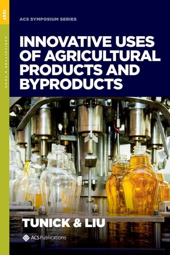 Innovative Uses of Agricultural Products and Byproducts