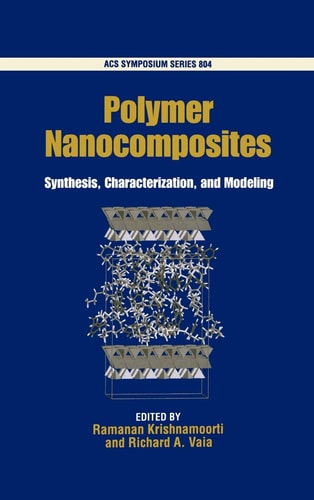 Polymer Nanocomposites: Synthesis, Characterization, and Modeling (ACS Symposium Series, No. 804)