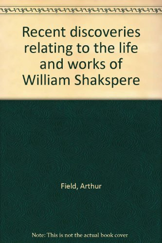 Recent discoveries relating to the life and works of William Shakspere