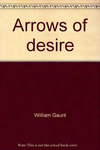 Arrows of desire: A study of William Blake and his romantic world
