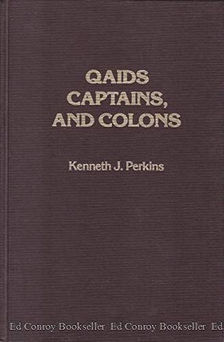 Qaids, Captains, and Colons: French Military Administration in the Colonial Maghrib, 1844-1934