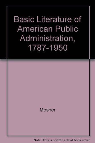 Basic Literature of American Public Administration, 1787-1950