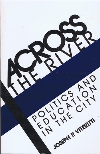 Across the River Politics and Education in the City