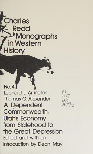 A dependent commonwealth: Utah's economy from statehood to the Great Depression (Charles Redd monographs in western history)