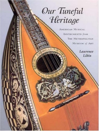 Our Tuneful Heritage: American Musical Instruments from The Metropolitan Museum of Art
