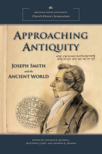 Approaching Antiquity Joseph Smith and the Ancient World
