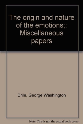 The origin and nature of the emotions;: Miscellaneous papers