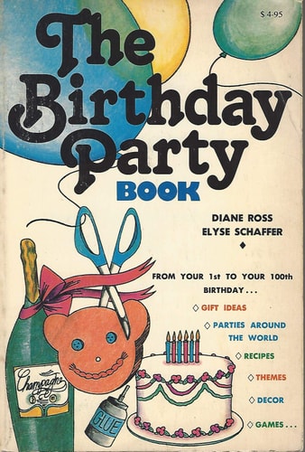 The Birthday Party Book From Your First to Your 100th Birthday