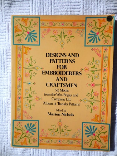 Designs and Patterns for Embroiderers and Craftsmen 512 Motifs from the Wm. Briggs and Co. "Album of Transfer Patterns"