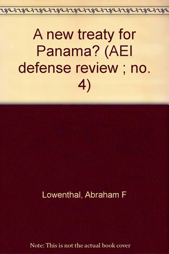 A new treaty for Panama? (AEI defense review ; no. 4)