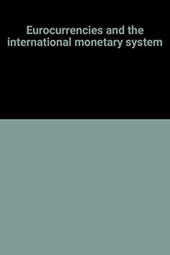 Eurocurrencies and the International Monetary System