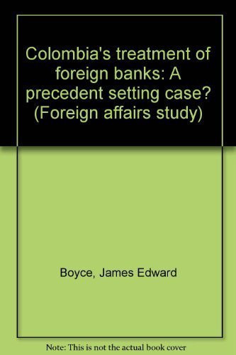 Colombia's treatment of foreign banks: A precedent setting case? (Foreign affairs study)