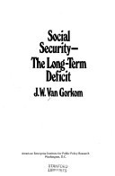 Social security--the long-term deficit (Studies in social security and retirement policy)