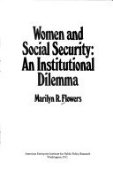 Women and social security: An institutional dilemma (Studies in social security and retirement policy)