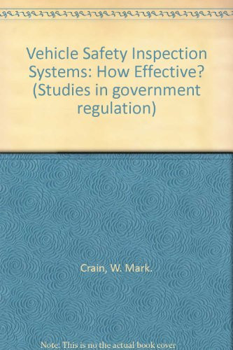 Vehicle Safety Inspection Systems: How Effective? (Studies in government regulation)