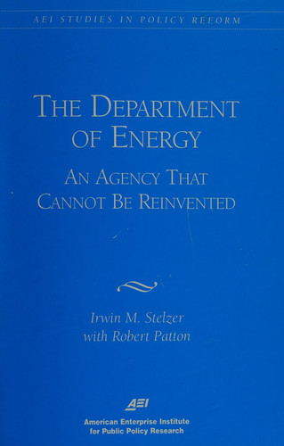 The Department of Energy: An Agency That Cannot Be Reinvented (Aei Studies in Policy Reform)