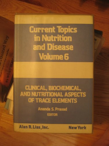 Clinical, biochemical, and nutritional aspects of trace elements (Current topics in nutrition and disease)