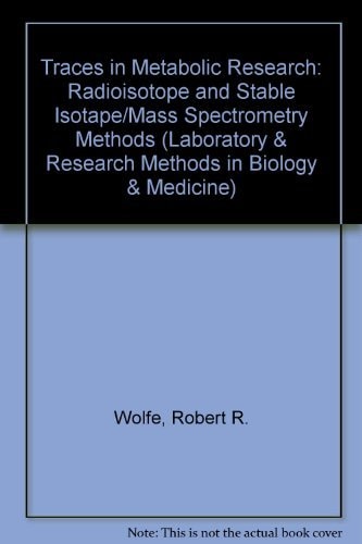 Tracers in metabolic research: Radioisotope and stable isotope/mass spectometry methods (Laboratory and research methods in biology and medicine Volume 9)