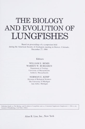The Biology and Evolution of Lungfishes (Supplement 1 to the Journal of Morphology)