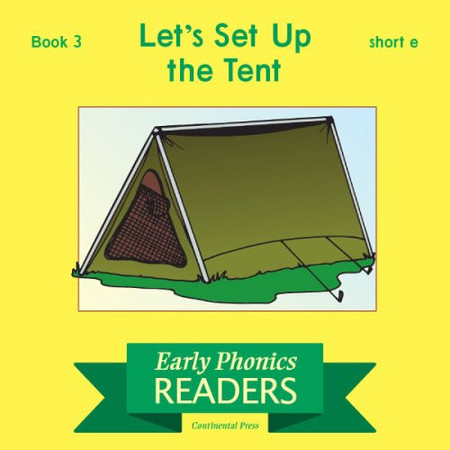 Early Phonics Readers Lets Set Up the Tent, Short E Book 3