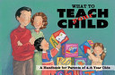 What to teach your child: a handbook for parents of 4-6 year olds