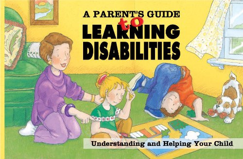 A parent's guide to learning disabilities: understanding and helping your child