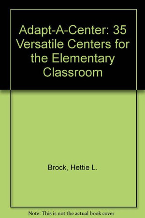 Adapt-a-center 35 Versatile Centers for the Elementary Classroom
