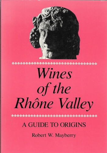 Wines of the Rhône Valley A Guide to Origins