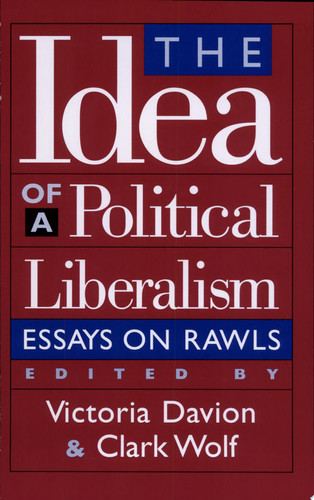 The Idea of a Political Liberalism Essays on Rawls