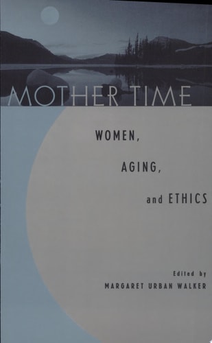 Mother Time Women, Aging, and Ethics