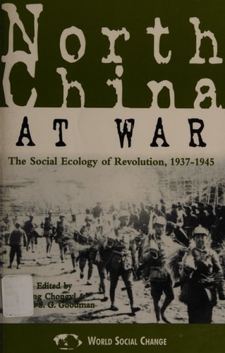 North China at War The Social Ecology of Revolution, 1937–1945