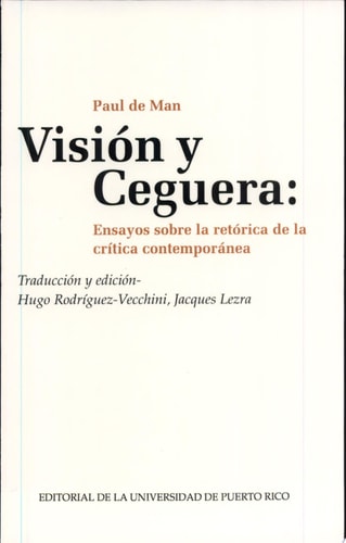 Visión y ceguera ensayos sobre la retórica de la crítica contemporánea
