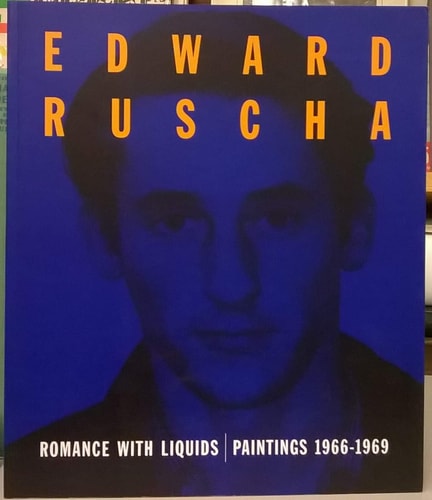 Edward Ruscha: Romance with Liquids - Paintings, 1966-1969