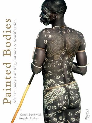 Painted Bodies: African Body Painting, Tattoos, Scarification