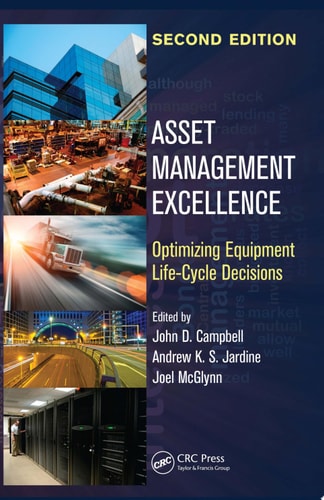 Asset Management Excellence Optimizing Equipment Life-Cycle Decisions, Second Edition