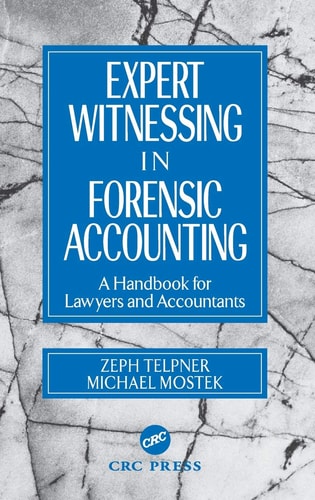 Expert Witnessing in Forensic Accounting A Handbook for Lawyers and Accountants