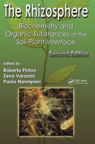 The Rhizosphere Biochemistry and Organic Substances at the Soil-Plant Interface, Second Edition