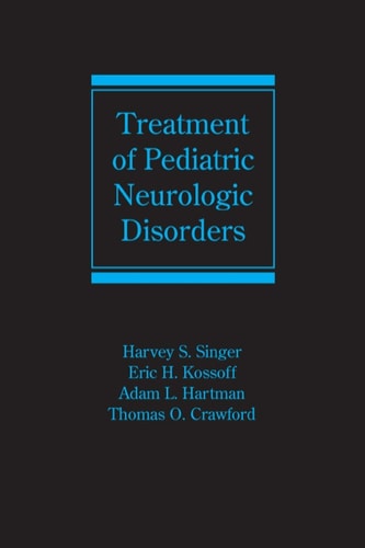 Treatment of Pediatric Neurologic Disorders (Neurological Disease and Therapy Book 68)