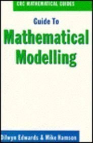 Guide to Mathematical Modelling (CRC Mathematical Guides)