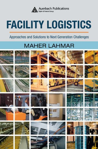 Facility Logistics Approaches and Solutions to Next Generation Challenges