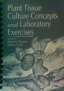 Plant Tissue Culture Concepts and Laboratory Exercises