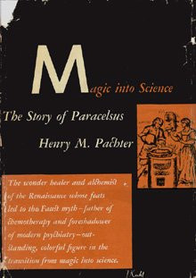 Magic Into Science The Story of Paracelsus