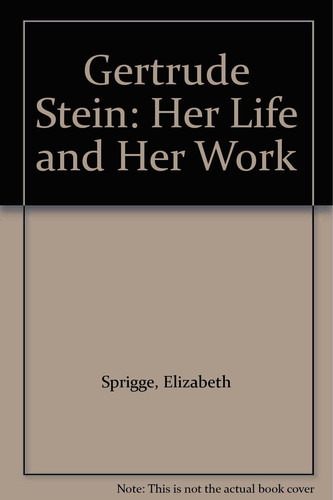 Gertrude Stein: Her Life and Her Work