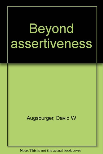 Beyond Assertiveness